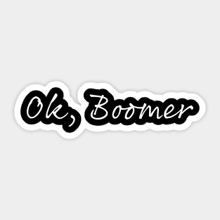 Ok, Boomer (white) Sticker